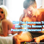 How The Ejaculation Trainer Aids You To Resolve Your Premature Ejaculation Problem