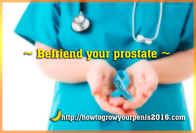 Befriend your prostate